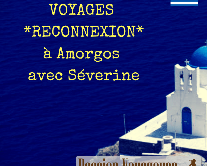 Voyages *RECONNEXION* ensemble à Amorgos !